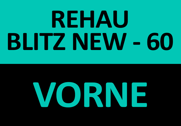 REHAU BLITZ 60 + VORNE