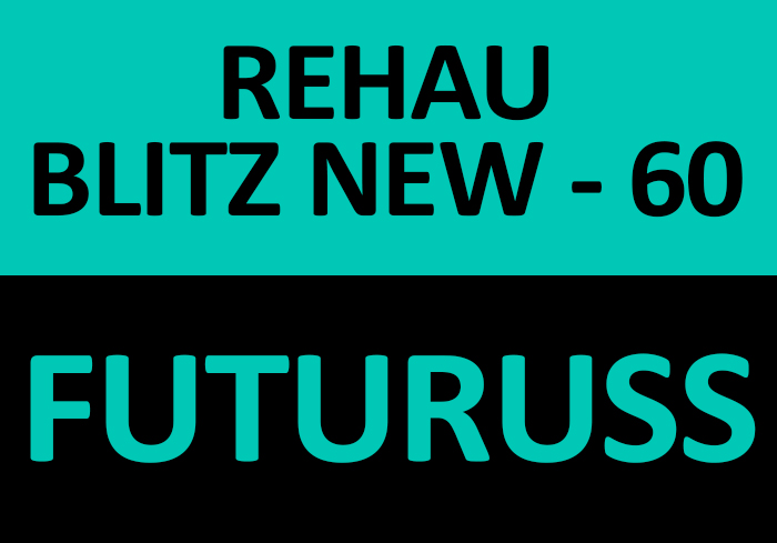 REHAU BLITZ 60 + FUTURUSS