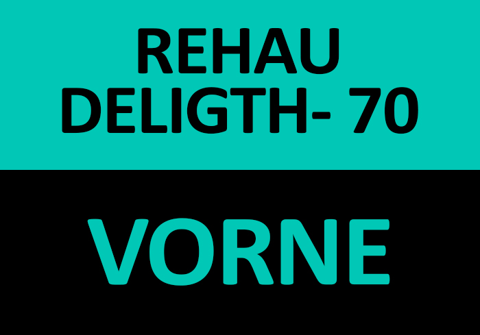 REHAU DELIGHT - 70 + VORNE