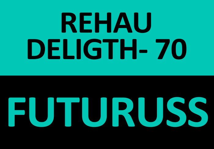 REHAU DELIGHT - 70 + FUTURUSS
